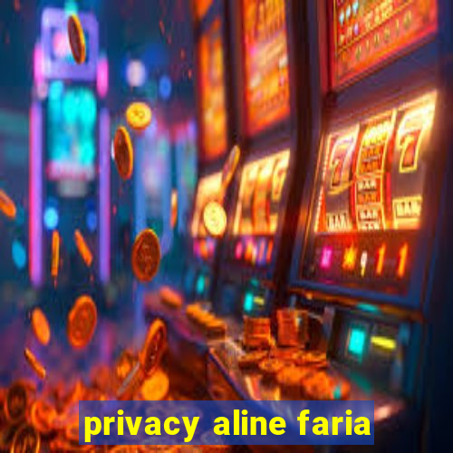 privacy aline faria