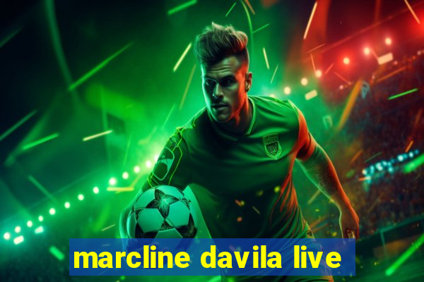 marcline davila live