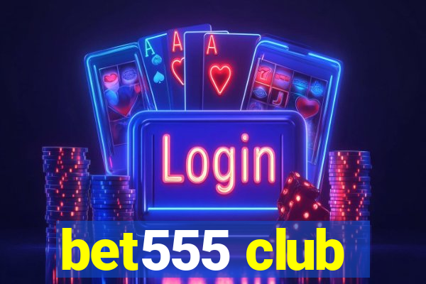 bet555 club