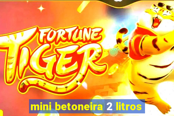 mini betoneira 2 litros