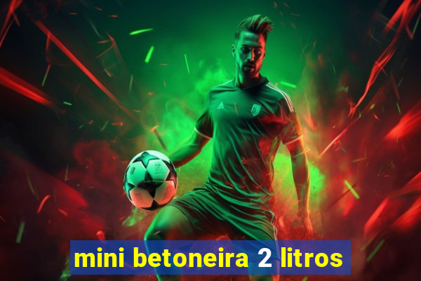 mini betoneira 2 litros