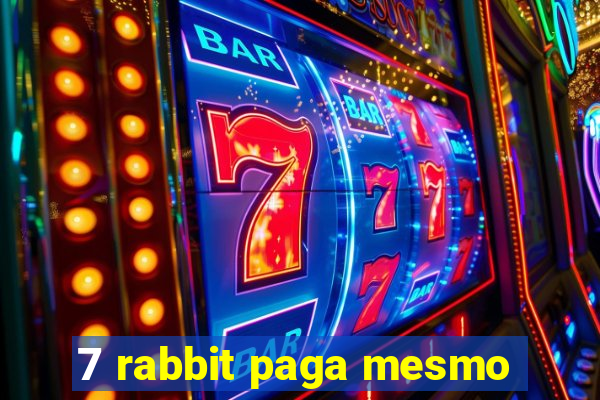 7 rabbit paga mesmo