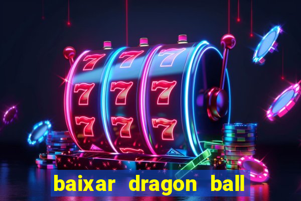 baixar dragon ball super dublado