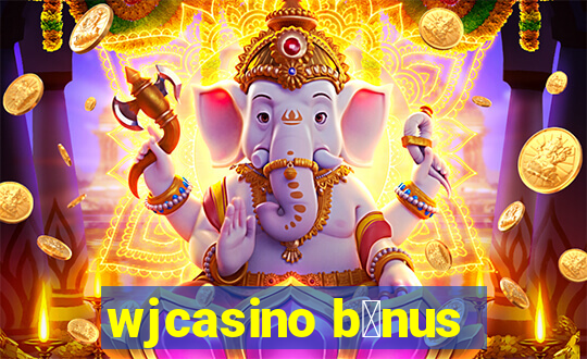 wjcasino b么nus