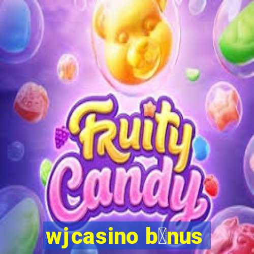 wjcasino b么nus