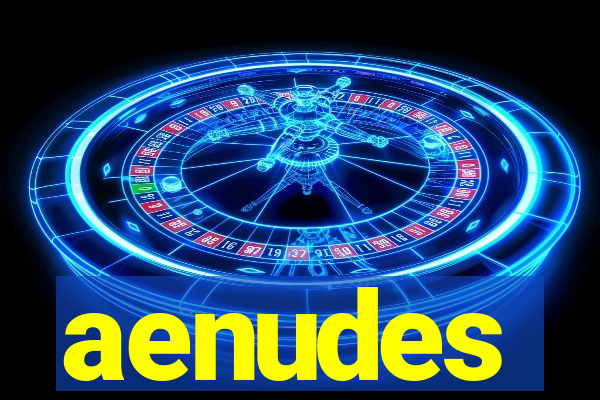 aenudes