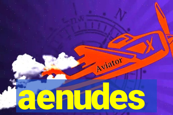 aenudes