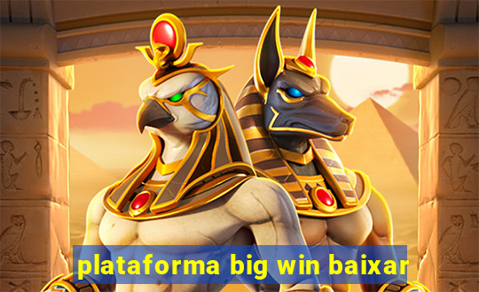 plataforma big win baixar