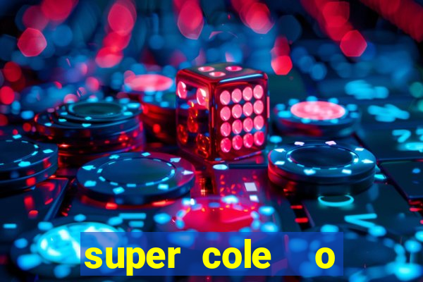 super cole  o 7784 jogos download