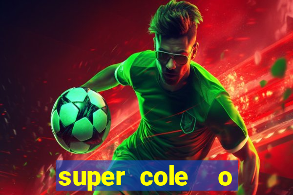 super cole  o 7784 jogos download