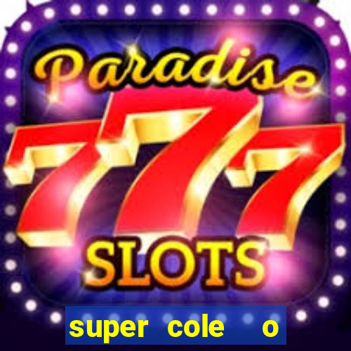 super cole  o 7784 jogos download