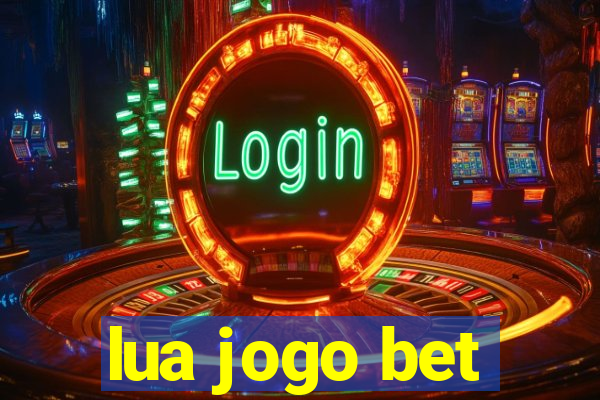 lua jogo bet