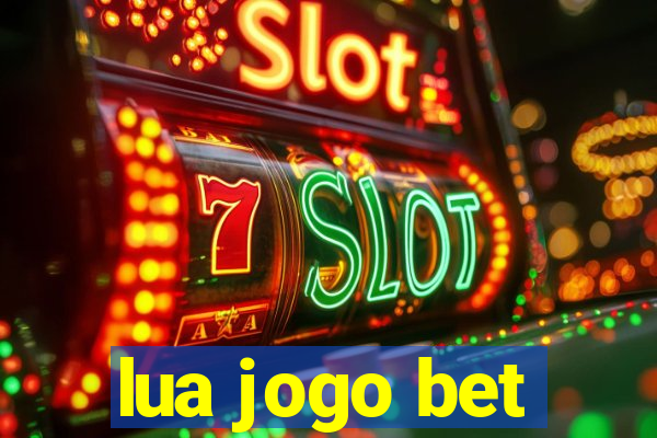 lua jogo bet