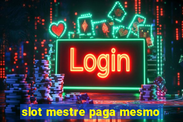 slot mestre paga mesmo