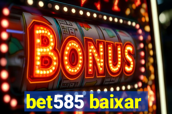 bet585 baixar