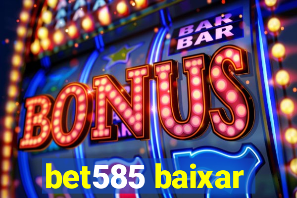 bet585 baixar