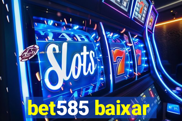 bet585 baixar