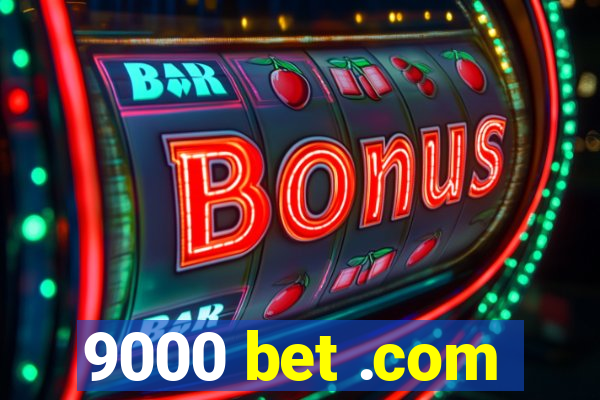 9000 bet .com