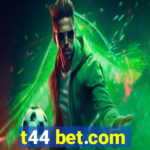 t44 bet.com