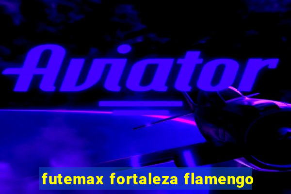 futemax fortaleza flamengo