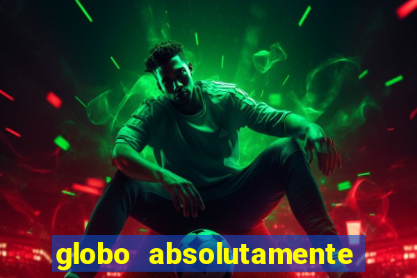 globo absolutamente tudo noticias