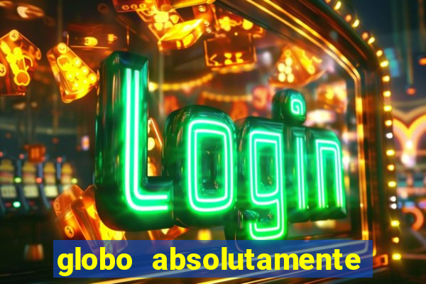 globo absolutamente tudo noticias