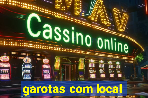 garotas com local