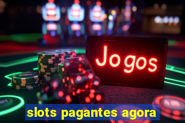 slots pagantes agora