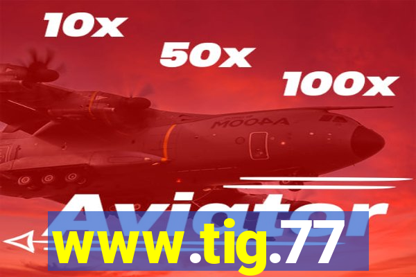 www.tig.77