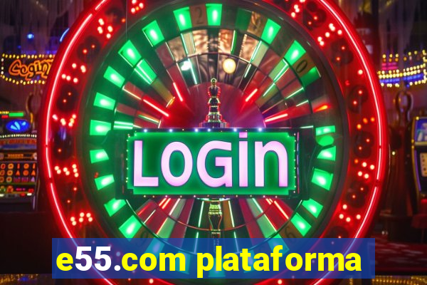 e55.com plataforma