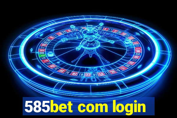 585bet com login