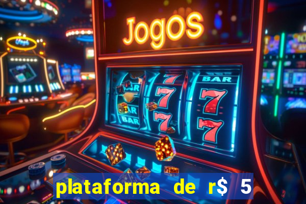 plataforma de r$ 5 jogo do tigrinho