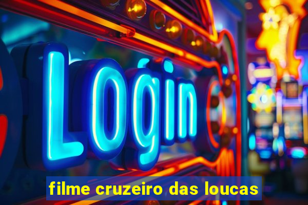 filme cruzeiro das loucas