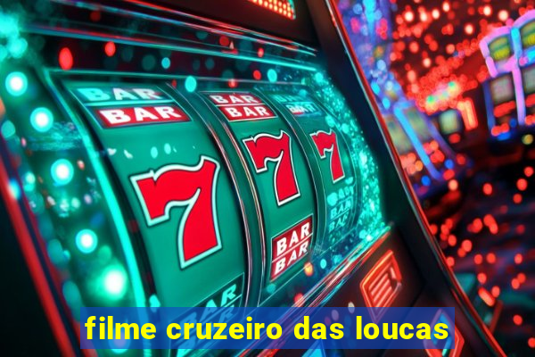 filme cruzeiro das loucas