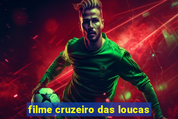 filme cruzeiro das loucas