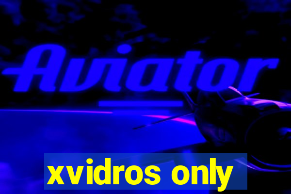 xvidros only