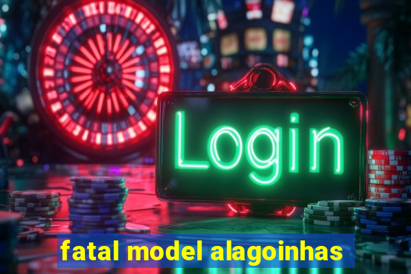 fatal model alagoinhas