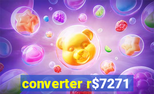 converter r$7271