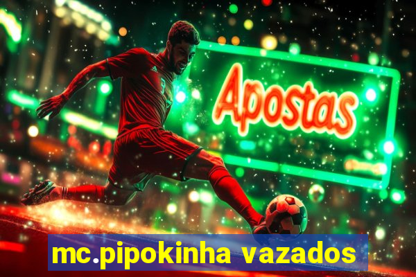 mc.pipokinha vazados