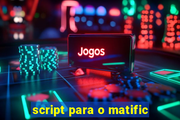 script para o matific