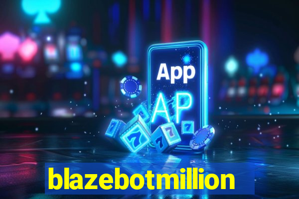 blazebotmillion