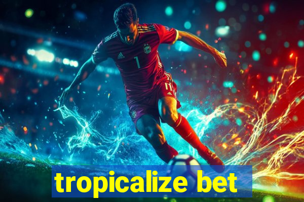 tropicalize bet