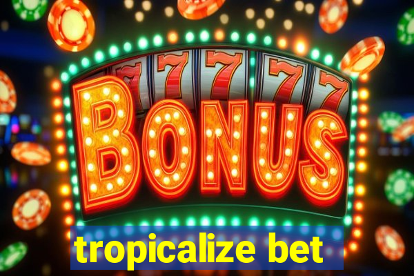 tropicalize bet