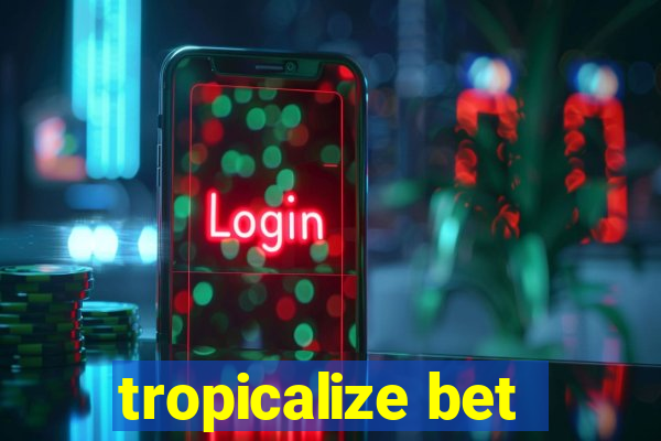 tropicalize bet