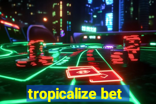 tropicalize bet