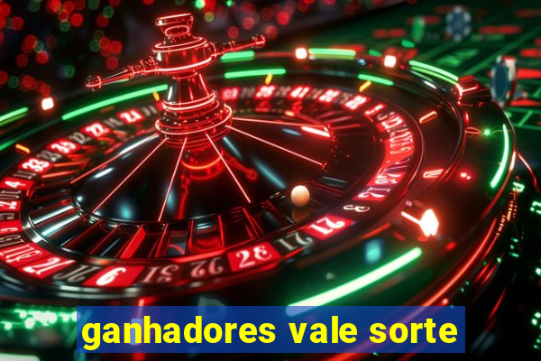 ganhadores vale sorte