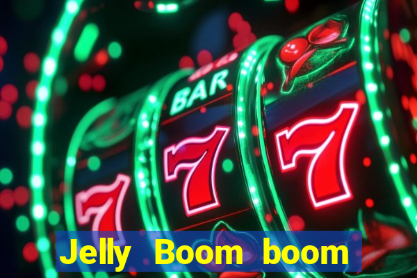 Jelly Boom boom jelly up