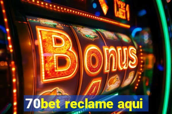 70bet reclame aqui