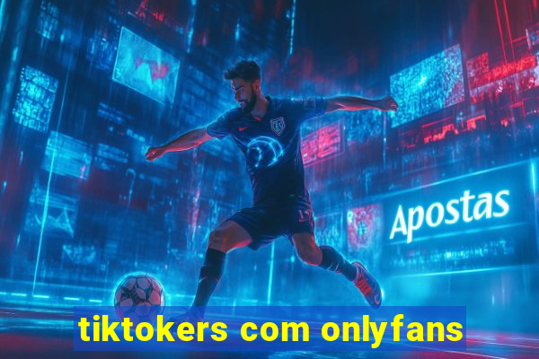 tiktokers com onlyfans