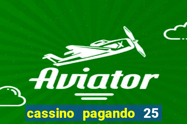 cassino pagando 25 reais no cadastro